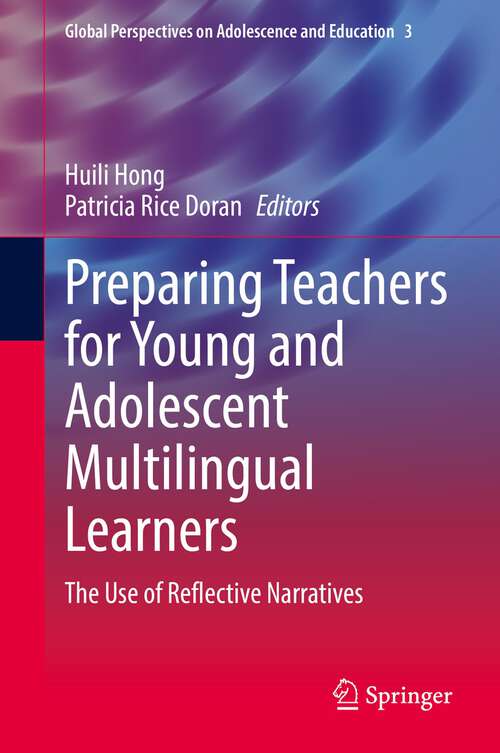 Book cover of Preparing Teachers for Young and Adolescent Multilingual Learners: The Use of Reflective Narratives (1st ed. 2022) (Global Perspectives on Adolescence and Education #3)