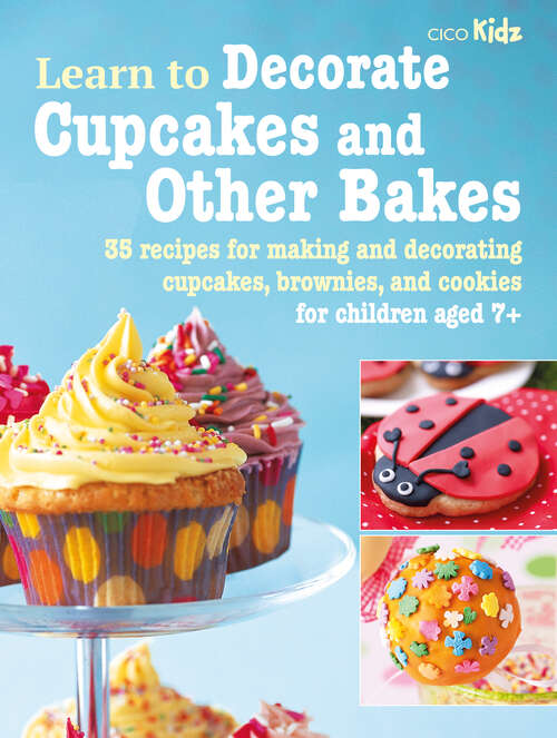 Book cover of Learn to Decorate Cupcakes and Other Bakes