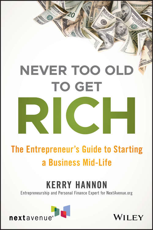 Book cover of Never Too Old to Get Rich: The Entrepreneur's Guide to Starting a Business Mid-Life