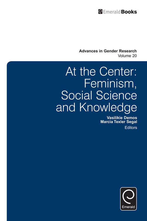 Book cover of At the center: Feminism, social science and knowledge (Advances in Gender Research #20)