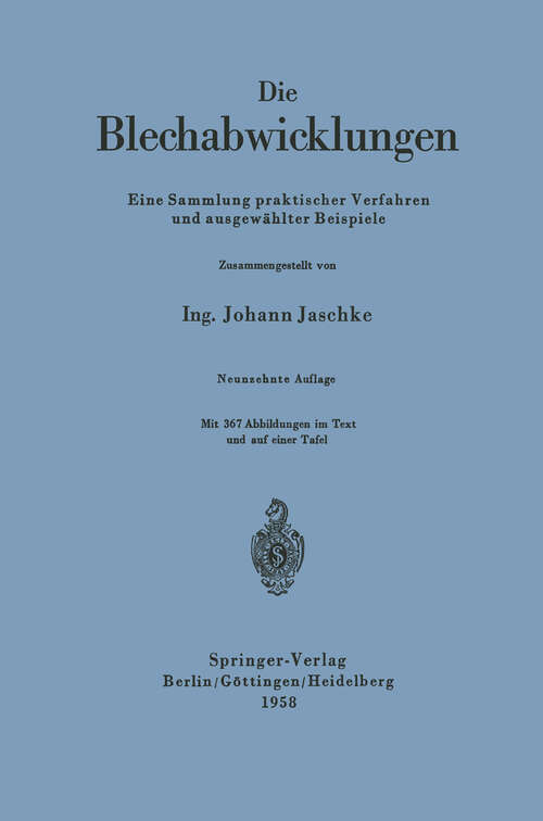 Book cover of Die Blechabwicklungen: Eine Sammlung praktischer Verfahren und ausgewählter Beispiele (19. Aufl. 1958)