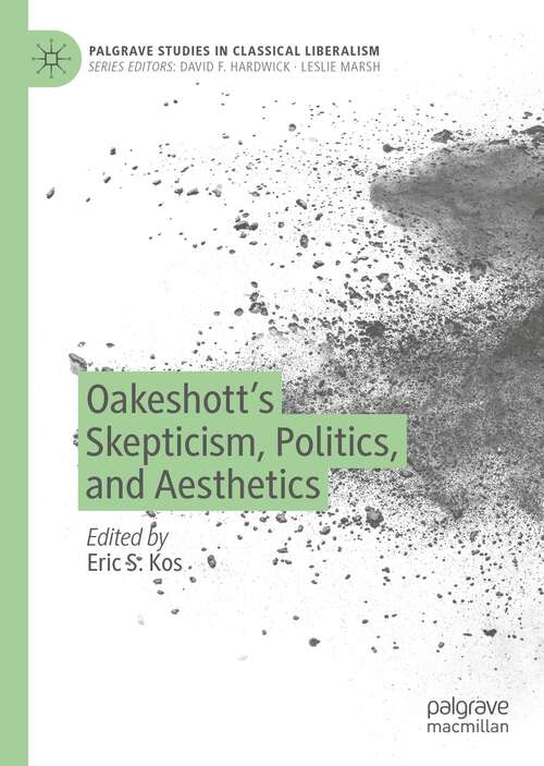 Book cover of Oakeshott’s Skepticism, Politics, and Aesthetics (1st ed. 2022) (Palgrave Studies in Classical Liberalism)