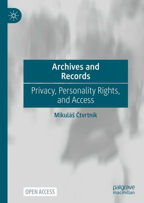 Book cover of Archives and Records: Privacy, Personality Rights, and Access (1st ed. 2023)