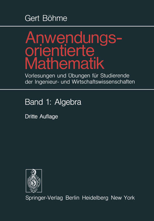 Book cover of Anwendungsorientierte Mathematik: Vorlesungen und Übungen für Studierende der Ingenieur- und Wirtschaftswissenschaften (3. Aufl. 1974)