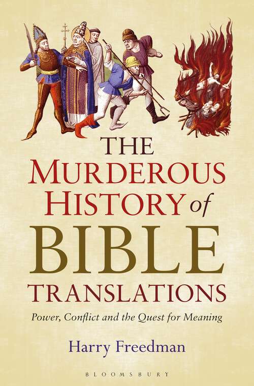 Book cover of The Murderous History of Bible Translations: Power, Conflict and the Quest for Meaning