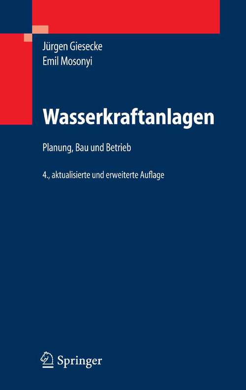 Book cover of Wasserkraftanlagen: Planung, Bau und Betrieb (4., aktualisierte u. erw. Aufl. 2005)