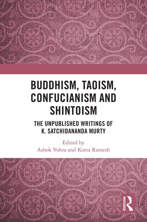Book cover of Buddhism, Taoism, Confucianism and Shintoism: The Unpublished Writings of K. Satchidananda Murty