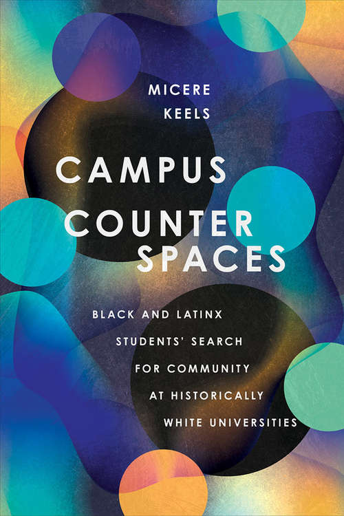 Book cover of Campus Counterspaces: Black and Latinx Students' Search for Community at Historically White Universities