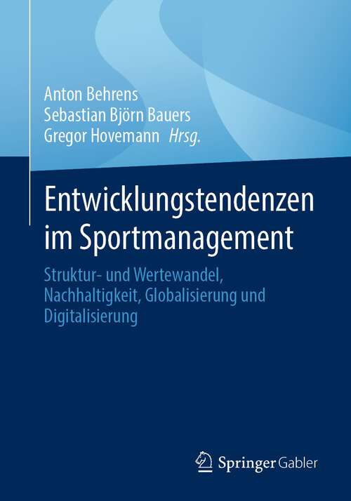 Book cover of Entwicklungstendenzen im Sportmanagement: Struktur- und Wertewandel, Nachhaltigkeit, Globalisierung und Digitalisierung (2024)