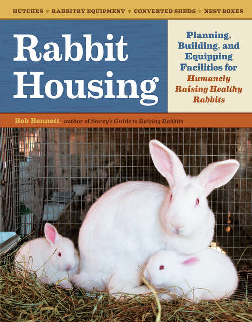 Book cover of Rabbit Housing: Planning, Building, and Equipping Facilities for Humanely Raising Healthy Rabbits