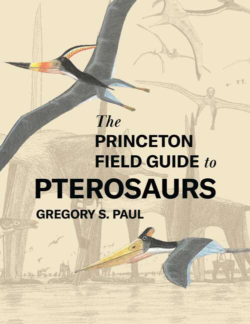 Book cover of The Princeton Field Guide to Pterosaurs (Princeton Field Guides #155)