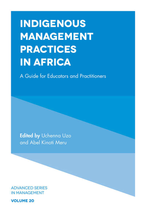 Book cover of Indigenous Management Practices in Africa: A Guide for Educators and Practitioners (Advanced Series in Management #20)