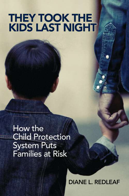 Book cover of They Took the Kids Last Night: How the Child Protection System Puts Families at Risk