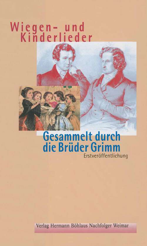 Book cover of Wiegen-und Kinderlieder: Gesammelt durch die Brüder Grimm (1. Aufl. 1999)