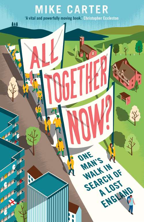 Book cover of All Together Now?: One Man's Walk in Search of His Father and a Lost England (Main)
