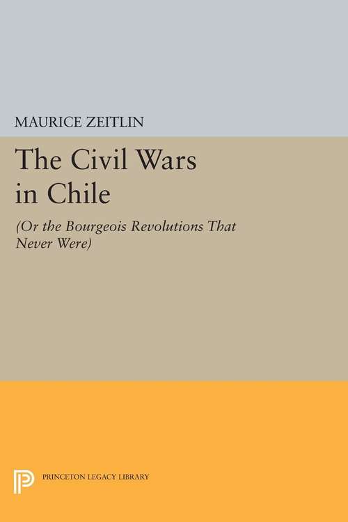 Book cover of The Civil Wars in Chile: (or The Bourgeois Revolutions that Never Were)