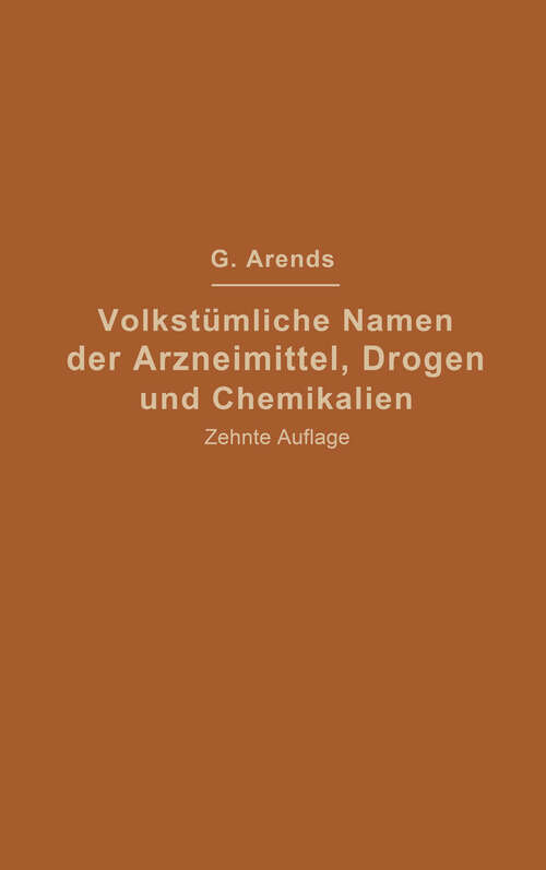 Book cover of Volkstümliche Namen der Arzneimittel, Drogen und Chemikalien: Eine Sammlung der im Volksmunde gebräuchlichen Benennungen und Handelsbezeichnungen (10. Aufl. 1926)
