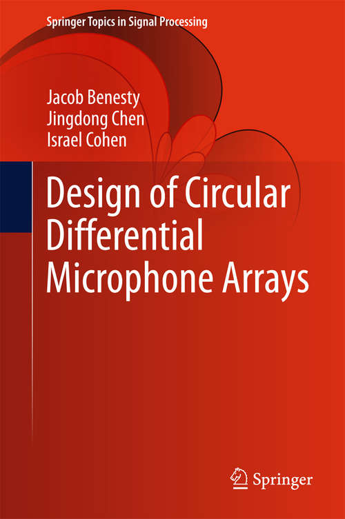 Book cover of Design of Circular Differential Microphone Arrays (2015) (Springer Topics in Signal Processing #12)
