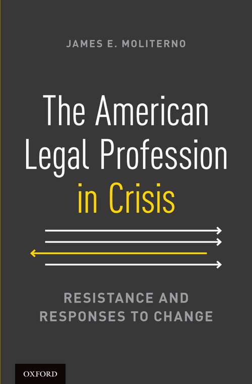 Book cover of The American Legal Profession in Crisis: Resistance and Responses to Change