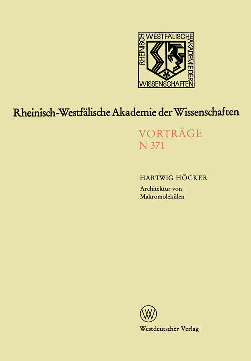 Book cover of Architektur von Makromolekülen: 343. Sitzung am 7. Oktober 1987 in Düsseldorf (1989) (Rheinisch-Westfälische Akademie der Wissenschaften #371)