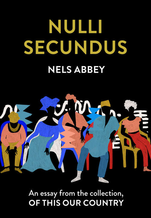 Book cover of Nulli Secundus: An Essay From The Collection, Of This Our Country