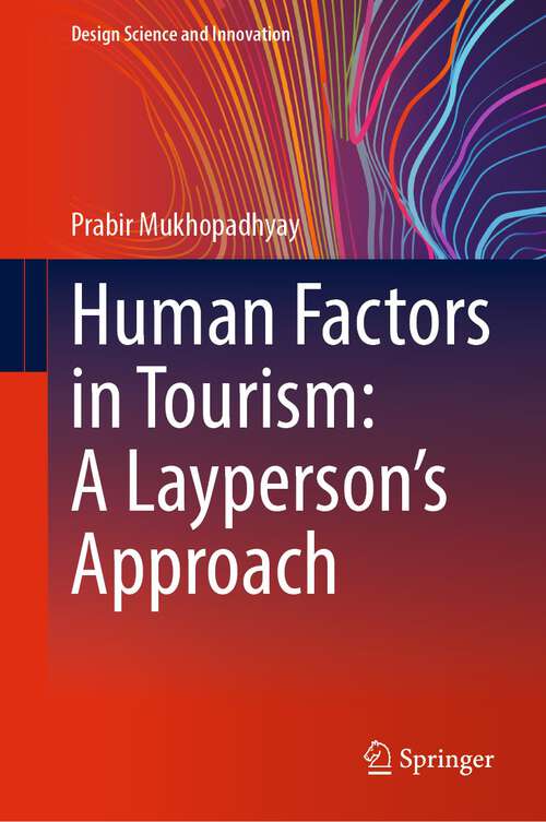 Book cover of Human Factors in Tourism: A Layperson's Approach (1st ed. 2024) (Design Science and Innovation)