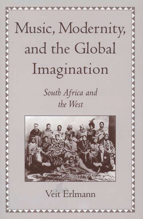 Book cover of Music, Modernity, and the Global Imagination: South Africa and the West