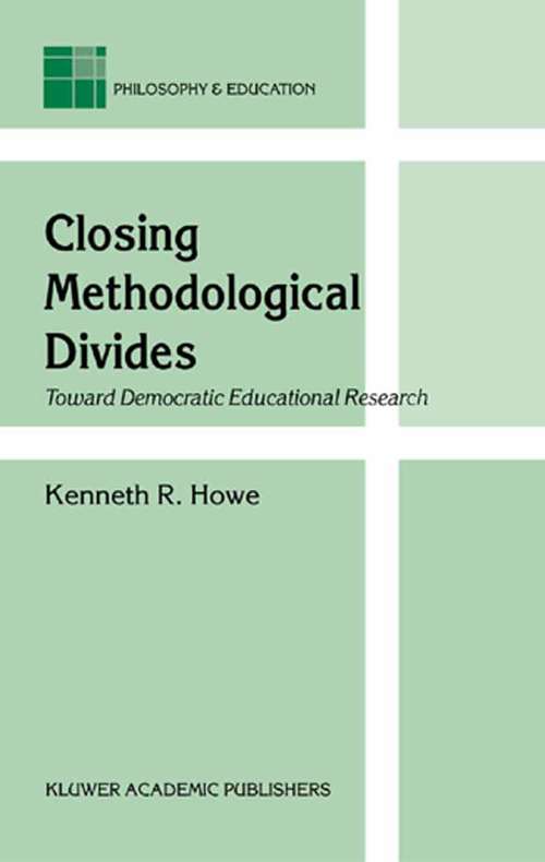Book cover of Closing Methodological Divides: Toward Democratic Educational Research (2002) (Philosophy and Education #11)