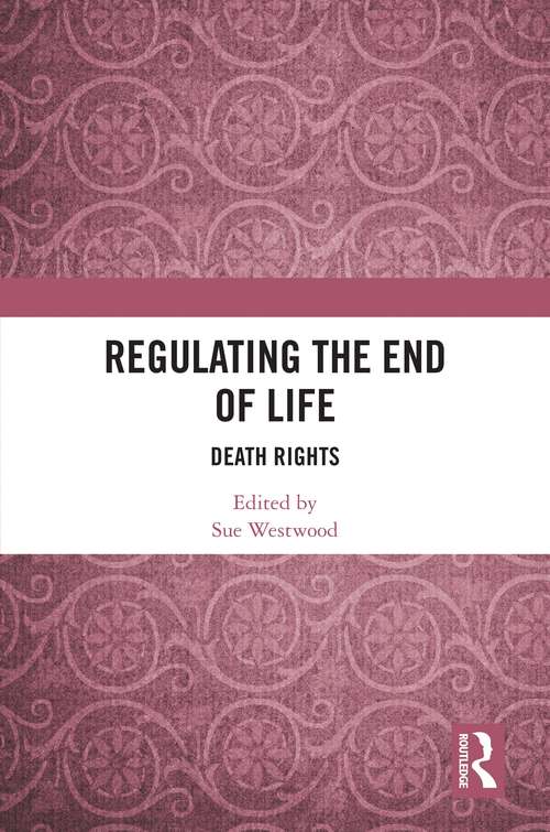 Book cover of Regulating the End of Life: Death Rights