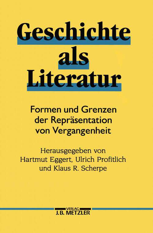 Book cover of Geschichte als Literatur: Formen und Grenzen der Repräsentation von Vergangenheit (1. Aufl. 1990)