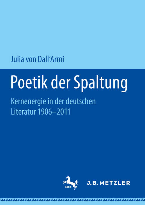 Book cover of Poetik der Spaltung: Kernenergie in der deutschen Literatur 1906-2011