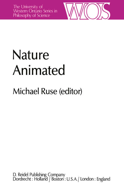 Book cover of Nature Animated: Historical and Philosophical Case Studies in Greek Medicine, Nineteenth-Century and Recent Biology, Psychiatry, and Psychoanalysis/Papers Deriving from the Third International Conference on the History and Philosophy of Science, Montreal, Canada, 1980 Volume II (1983) (The Western Ontario Series in Philosophy of Science #21)