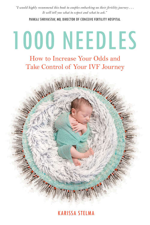 Book cover of 1000 Needles: How to Increase Your Odds and Take Control of Your IVF Journey