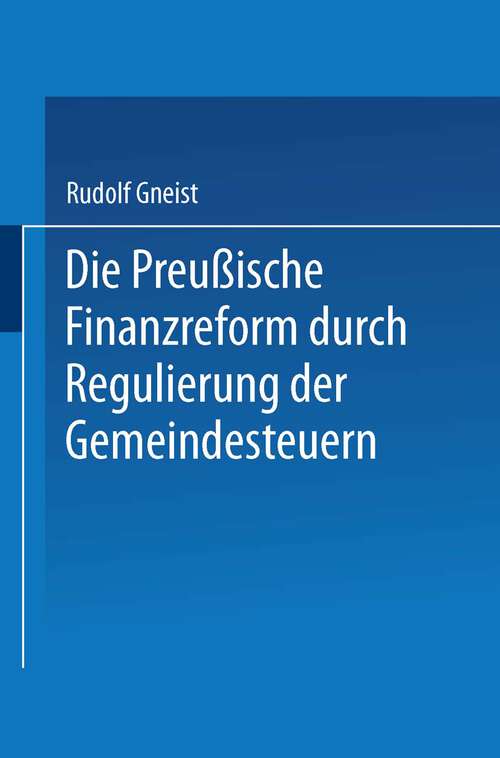 Book cover of Die Preussische Finanzreform durch Regulirung der Gemeindesteuern (1881)