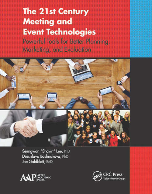Book cover of The 21st Century Meeting and Event Technologies: Powerful Tools for Better Planning, Marketing, and Evaluation
