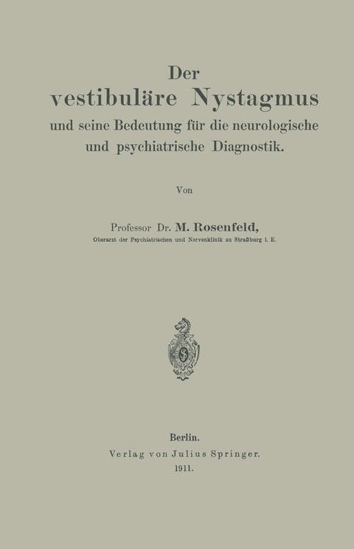 Book cover of Der vestibuläre Nystagmus und seine Bedeutung für die neurologische und psychiatrische Diagnostik (1911)