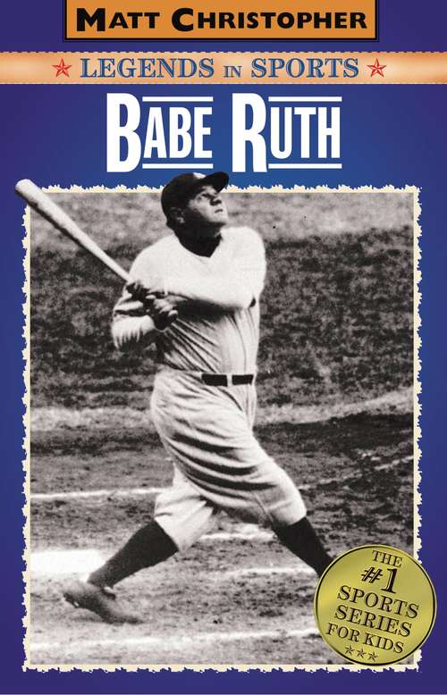 Book cover of Babe Ruth: Legends in Sports (Matt Christopher)