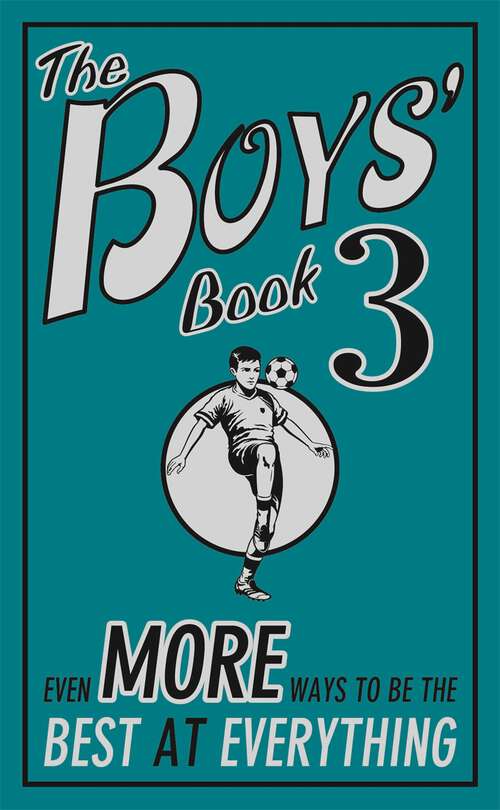 Book cover of The Boys' Book 3: Even More Ways to be the Best at Everything