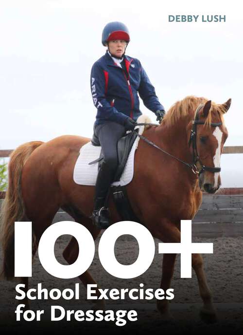 Book cover of 100+ School Exercises for Dressage