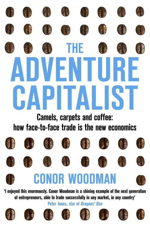 Book cover of The Adventure Capitalist: Camels, carpets and coffee: how face-to-face trade is the new economics