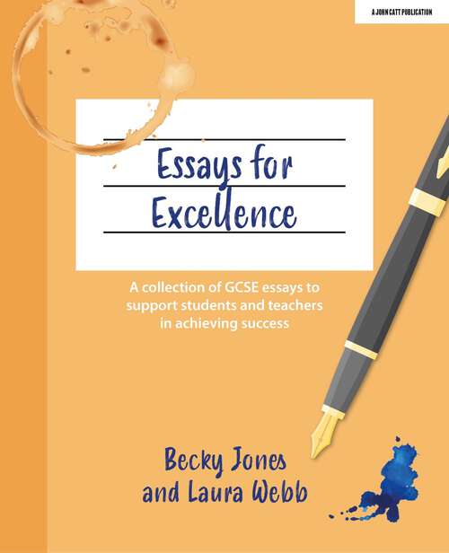 Book cover of Essays for Excellence: A collection of GCSE essays to support students and teachers in achieving success