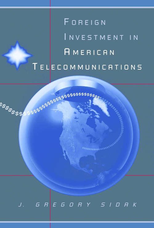 Book cover of Foreign Investment in American Telecommunications (Centennial Publications Of The University Of Chicago Press Ser.)