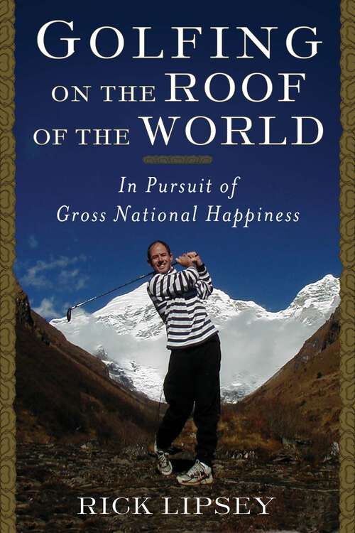 Book cover of Golfing on the Roof of the World: In Pursuit of Gross National Happiness