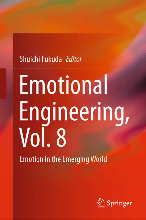 Book cover of Emotional Engineering, Vol. 8: Emotion in the Emerging World (1st ed. 2020)