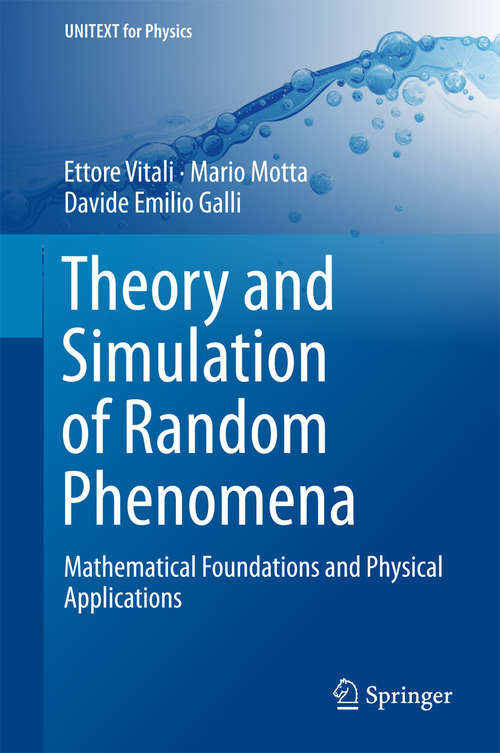 Book cover of Theory and Simulation of Random Phenomena: Mathematical Foundations and Physical Applications (UNITEXT for Physics)