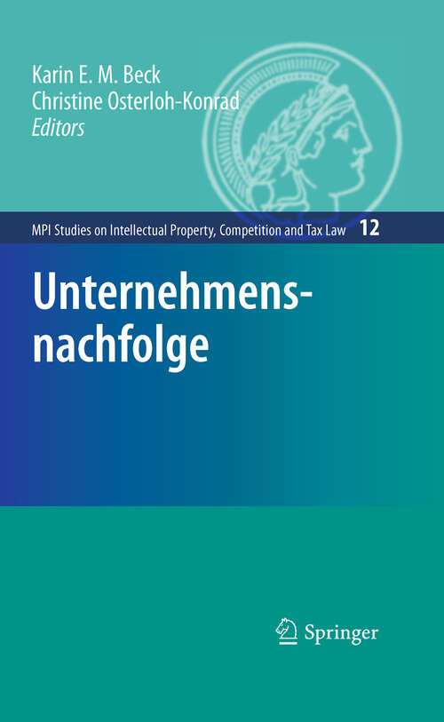 Book cover of Unternehmensnachfolge (2009) (MPI Studies on Intellectual Property and Competition Law #12)