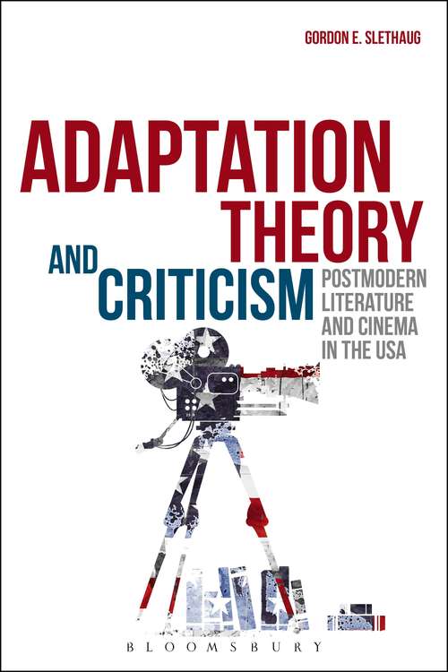 Book cover of Adaptation Theory and Criticism: Postmodern Literature and Cinema in the USA