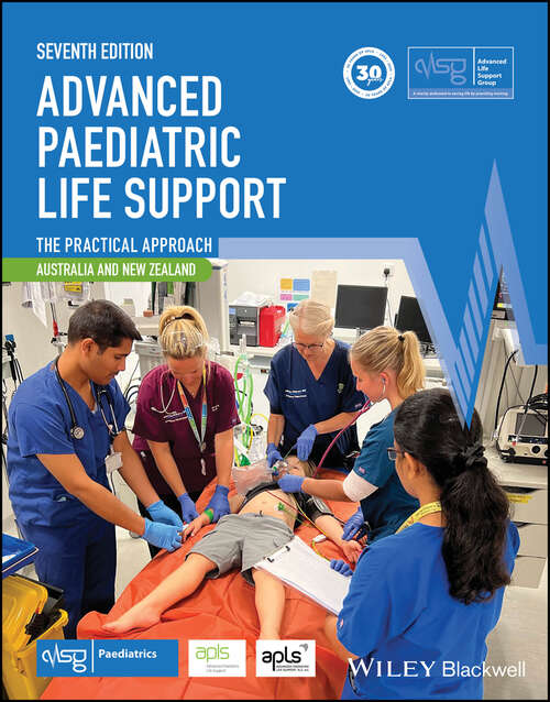 Book cover of Advanced Paediatric Life Support, Australia and New Zealand: The Practical Approach (7) (Advanced Life Support Group)