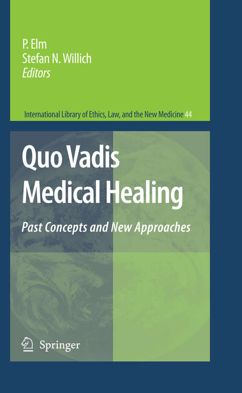 Book cover of Quo Vadis Medical Healing: Past Concepts and New Approaches (2009) (International Library of Ethics, Law, and the New Medicine #44)