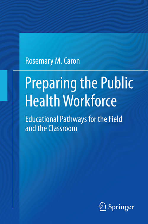 Book cover of Preparing the Public Health Workforce: Educational Pathways for the Field and the Classroom (2015)